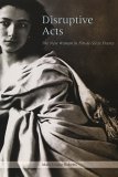 Disruptive Acts The New Woman in Fin-De-Siecle France cover art