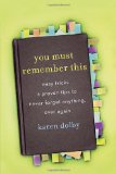 You Must Remember This Easy Tricks and Proven Tips to Never Forget Anything, Ever Again 2010 9780307716255 Front Cover