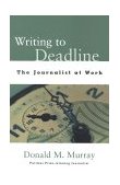 Writing to Deadline The Journalist at Work
