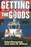 Getting the Goods Ports, Labor, and the Logistics Revolution cover art