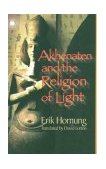 Akhenaten and the Religion of Light 