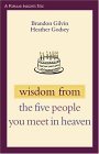 Wisdom from the Five People You Meet in Heaven 2005 9780827230255 Front Cover