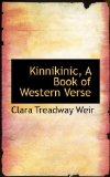 Kinnikinic, a Book of Western Verse 2009 9781117213255 Front Cover