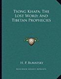 Tsong Khapa; the Lost Word; and Tibetan Prophecies 2010 9781163005255 Front Cover