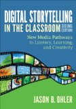 Digital Storytelling in the Classroom New Media Pathways to Literacy, Learning, and Creativity