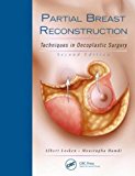 Partial Breast Reconstruction Techniques in Oncoplastic Surgery, 2nd Edition 2nd 9781498709255 Front Cover