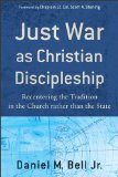 Just War As Christian Discipleship Recentering the Tradition in the Church Rather Than the State cover art