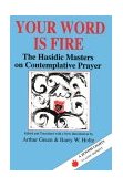 Your Word Is Fire The Hasidic Masters on Contemplative Prayer cover art