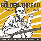 Golden Thread A Song for Pete Seeger  9780062368256 Front Cover