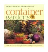 Container Gardens How to Design and Plant Beautiful Potted Plants 2001 9780696211256 Front Cover
