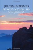 Between Naturalism and Religion Philosophical Essays cover art
