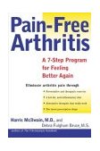 Pain-Free Arthritis A 7-Step Plan for Feeling Better Again 2003 9780805073256 Front Cover