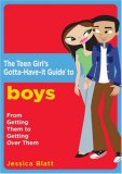 Teen Girl's Gotta-Have-It Guide to Boys From Getting Them to Getting over Them 2007 9780823017256 Front Cover