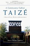 Community Called Taizï¿½ A Story of Prayer, Worship and Reconciliation cover art