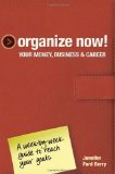 Organize Now! Your Money, Business and Career A Week-by-Week Guide to Reach Your Goals cover art