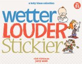Wetter, Louder, Stickier A Baby Blues Collection 2014 9781449458256 Front Cover
