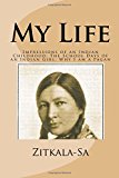 My Life Impressions of an Indian Childhood; the School Days of an Indian Girl; Why I Am a Pagan  9781502764256 Front Cover