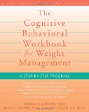 Cognitive Behavioral Workbook for Weight Management A Step by Step Program 2009 9781572246256 Front Cover