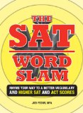 SAT Word Slam Rhyme Your Way to a Better Vocabulary and Higher SAT and ACT Scores 2009 9781605500256 Front Cover