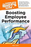 Complete Idiot's Guide to Boosting Employee Performance 2011 9781615640256 Front Cover