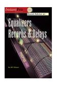 Sound Advice on Equalizers, Reverbs and Delays Book and CD 2010 9781931140256 Front Cover