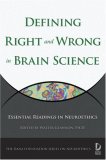 Defining Right and Wrong in Brain Science Essential Readings in Neuroethics cover art