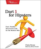 Dart 1 for Everyone Fast, Flexible, Structured Code for the Modern Web 2014 9781941222256 Front Cover