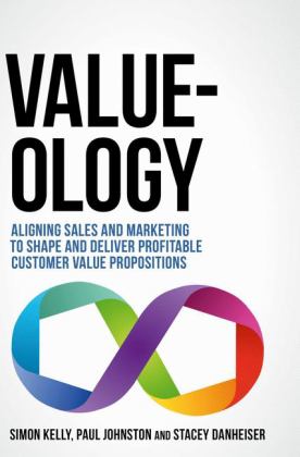 Value-Ology Aligning Sales and Marketing to Shape and Deliver Profitable Customer Value Propositions  9783319456256 Front Cover