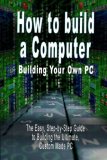 How to Build A Computer Building Your Ow 2006 9789562913256 Front Cover