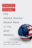 America Abroad Why the Sole Superpower Should Not Pull Back from the World  9780190464257 Front Cover