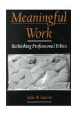 Meaningful Work Rethinking Professional Ethics cover art