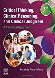 Critical Thinking, Clinical Reasoning, and Clinical Judgment A Practical Approach 7th 9780323581257 Front Cover