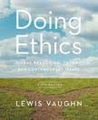 Doing Ethics Moral Reasoning, Theory, and Contemporary Issues 5th 9780393667257 Front Cover
