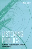 Listening Publics The Politics and Experience of Listening in the Media Age cover art