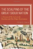 Scalping of the Great Sioux Nation A Review of My Life on the Rosebud and Pine Ridge Reservations 2010 9780761848257 Front Cover