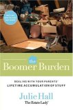 Boomer Burden Dealing with Your Parents' Lifetime Accumulation of Stuff 2008 9780785228257 Front Cover