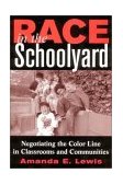 Race in the Schoolyard Negotiating the Color Line in Classrooms and Communities cover art
