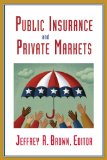 Public Insurance and Private Markets 2010 9780844743257 Front Cover