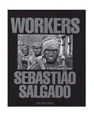 Sebastiï¿½o Salgado: Workers  9780893815257 Front Cover