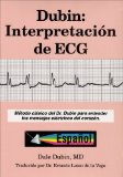 Dubin: Interpretacion de ECG : Metodo Clasico del Dr. Dubin para Entender los Mensajes Electricos del Corazon  9780912912257 Front Cover