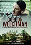 Gordon Welchman Bletchley Park's Architect of Ultra Intelligence  9781473885257 Front Cover
