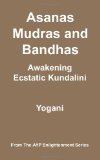 Asanas, Mudras and Bandhas - Awakening Ecstatic Kundalini (AYP Enlightenment Series) 2012 9781478343257 Front Cover