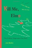 Kill Me, Elmo 2012 9781479263257 Front Cover