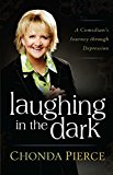 Laughing in the Dark A Comedian's Journey Through Depression  9781501115257 Front Cover