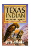 Texas Indian Myths and Legends 2000 9781556227257 Front Cover