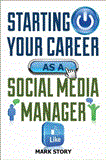 Starting Your Career As a Social Media Manager 2012 9781581159257 Front Cover