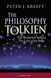 Philosophy of Tolkien The Worldview Behind the Lord of the Rings cover art