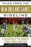Tales from the New Orleans Saints Sideline A Collection of the Greatest Saints Stories Ever Told 2012 9781613212257 Front Cover
