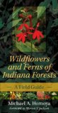 Wildflowers and Ferns of Indiana Forests A Field Guide 2011 9780253223258 Front Cover