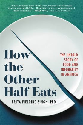 How the Other Half Eats The Untold Story of Food and Inequality in America  9780316427258 Front Cover